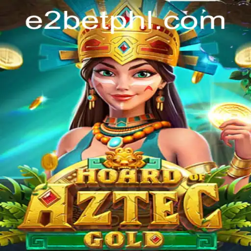 Explore the Exciting World of HoardofAztecgold with e2bet